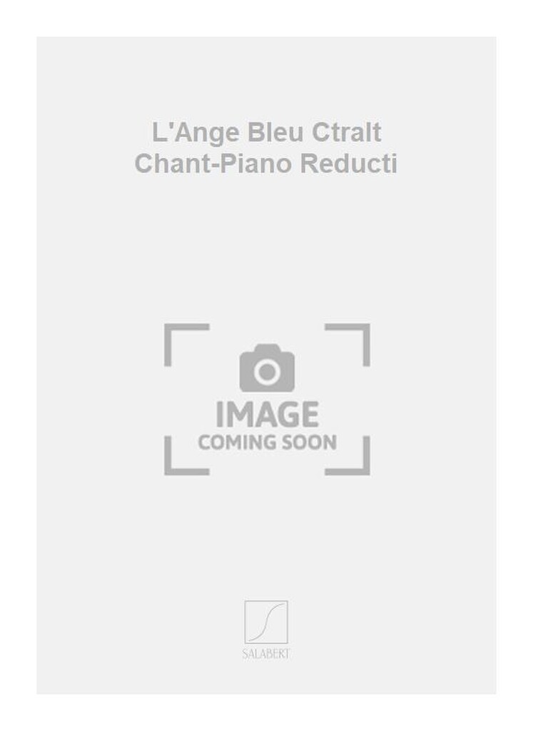 L'Ange Bleu Ctralt Chant-Piano Reducti